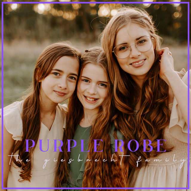 Purple Robe - song by The Giesbrecht Family | Spotify