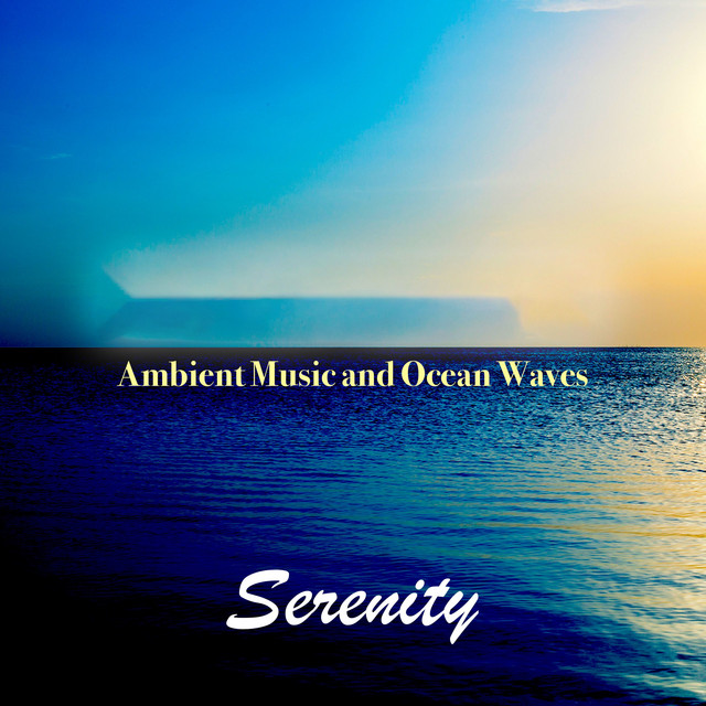 Serenity: Ambient Music and Ocean Waves cover art