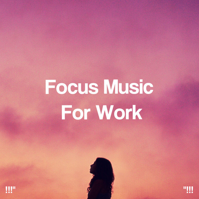 Focus Music For Work "!!! - Album by Study Alpha Waves | Spotify