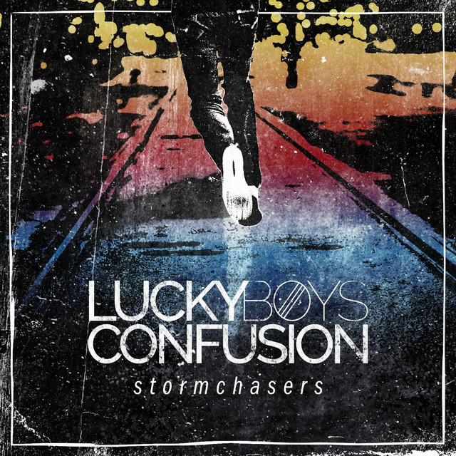 Stormchasers - Album by Lucky Boys Confusion | Spotify