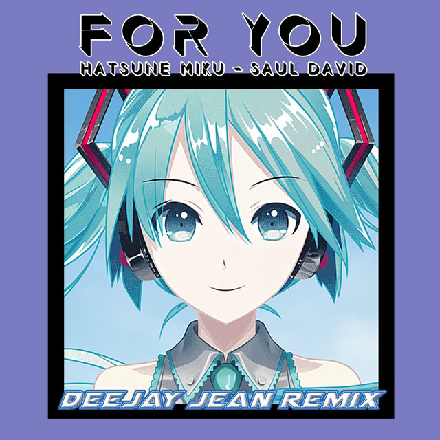 For You (Deejay Jean Remix) ‑「シングル」by 初音ミク | Spotify