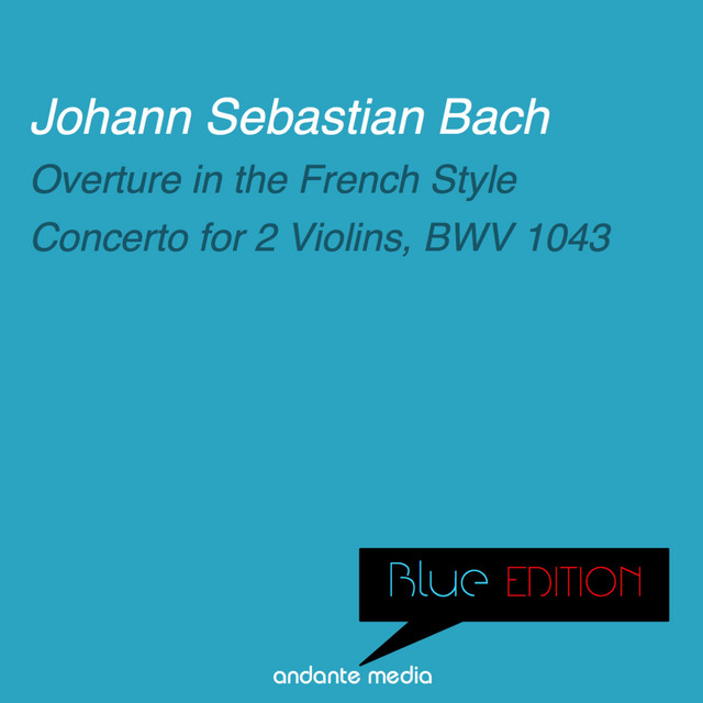 Blue Edition - Bach: Overture in the French Style & Concerto for 2 Violins cover art