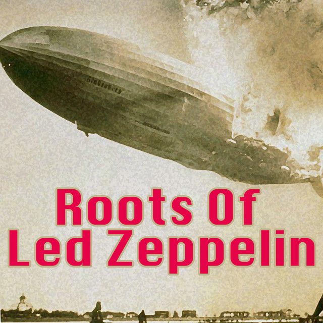 The Roots Of Led Zeppelin by Various Artists on Spotify