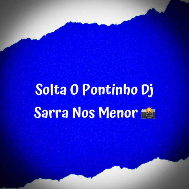 Solta o Pontinho Dj x Sarra Nos Menor
