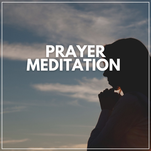 Prayer Meditation - Album by World Music For The New Age | Spotify