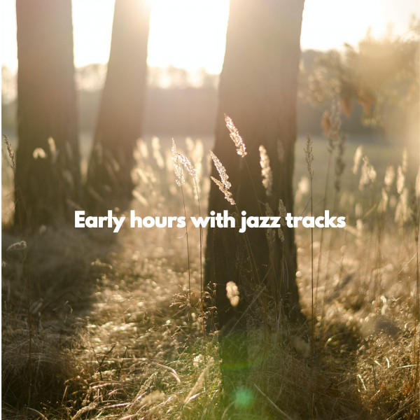 Early hours with jazz tracks cover art