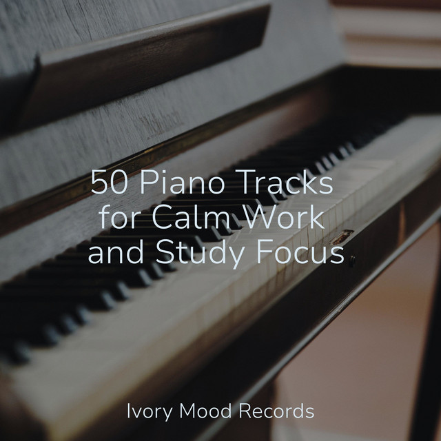50 Piano Tracks for Calm Work and Study Focus - Album by Instrumental ...