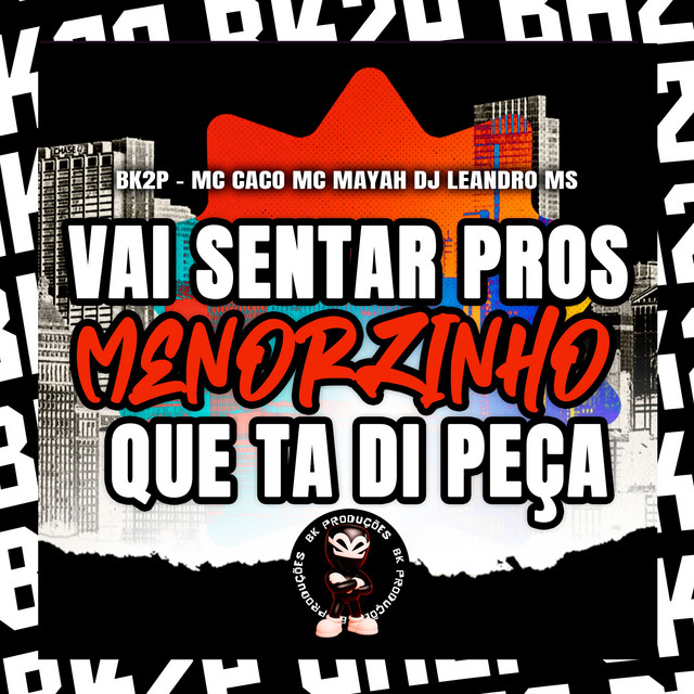 VAI SENTAR PROS MENORZINHO QUE TA DI PEÇA