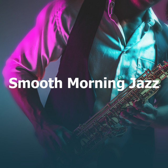 Smooth Morning Jazz - Album by Instrumental Jazz Música Ambiental | Spotify
