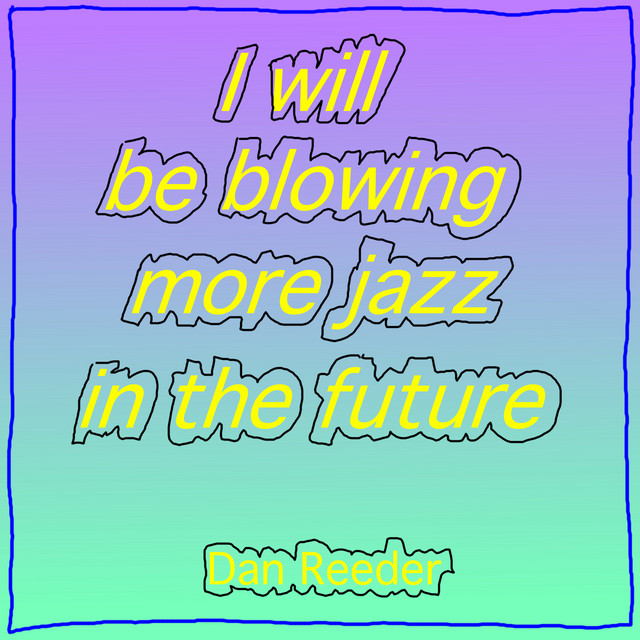 I will be blowing more jazz in the future cover