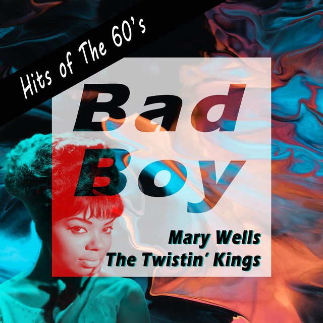 Bad Boy (Hits of the 60's) - Compilation by Mary Wells | Spotify