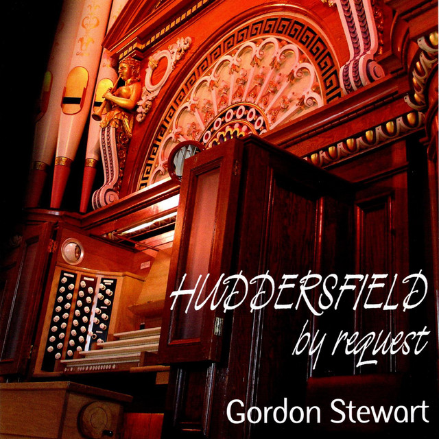 Huddersfield By Request: Gordon Stewart Plays the Father Willis Organ cover