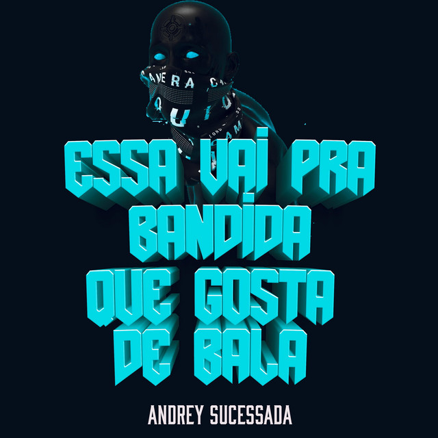 ESSA VAI PRA BANDIDA, QUE GOSTA DE BALA