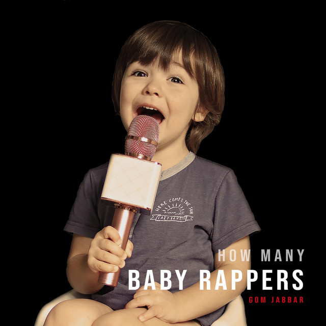 How Many Baby Rappers Single by Gom Jabbar Spotify