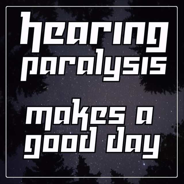 Обкладинка Hearing Paralysis — Makes a good day