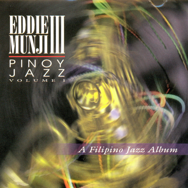 Pinoy Jazz Vol. 1 - Album by Eddie Munji III | Spotify