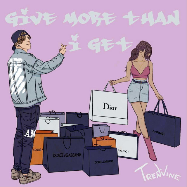 Give More Than I Get Single By Trent Vine Spotify