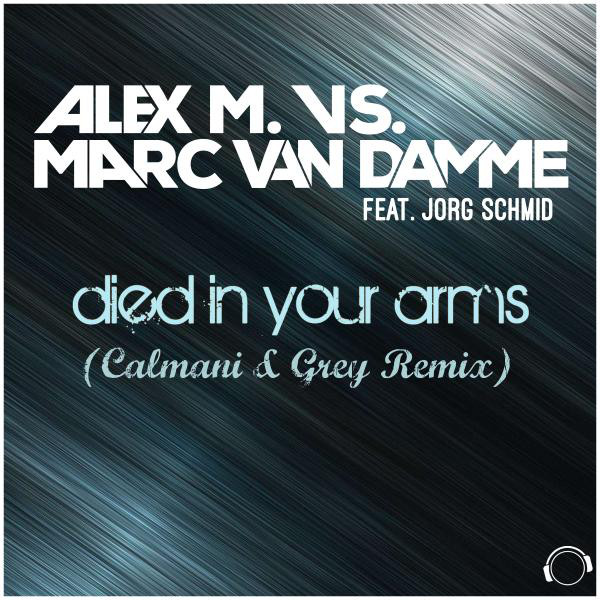 Died in Your Arms - Calmani & Grey Remix Edit