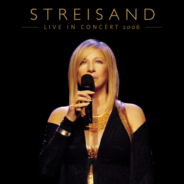 Live In Concert 2006 - Album by Barbra Streisand | Spotify