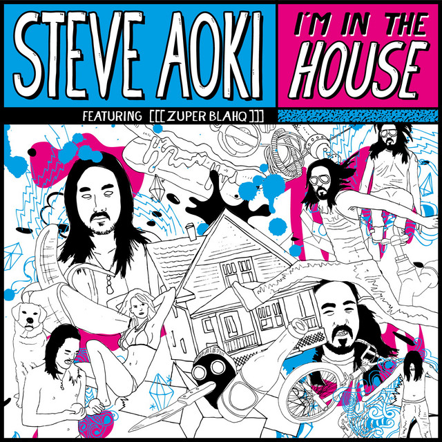 Steve Aoki I'm In The House レコード I'm In The House - Single by Steve Aoki | Spotify