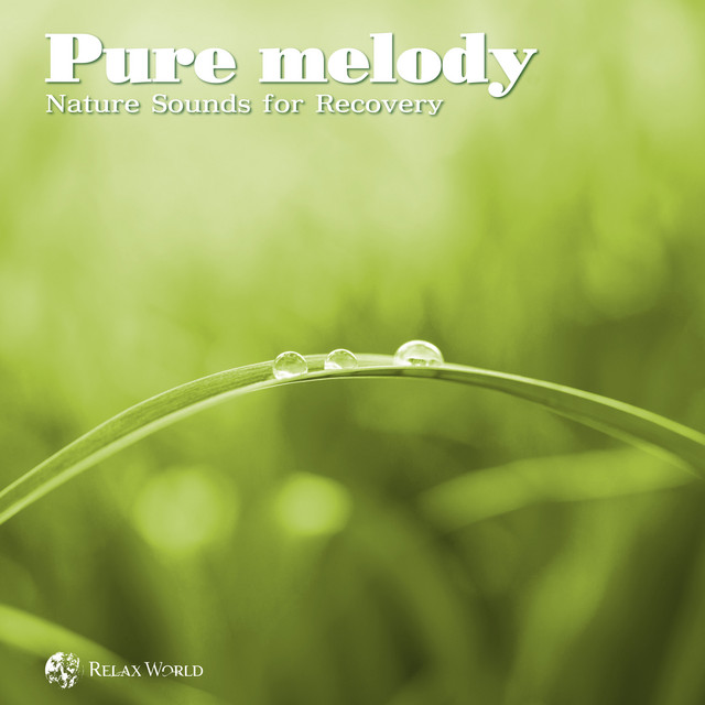 Pure melody-Nature Sounds for Recovery- - Album by RELAX WORLD