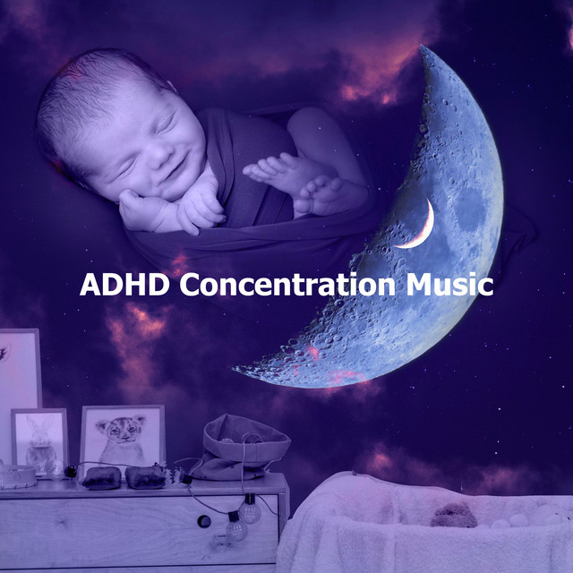 ADHD Concentration Music - Album by Baby Sleep Shusher | Spotify