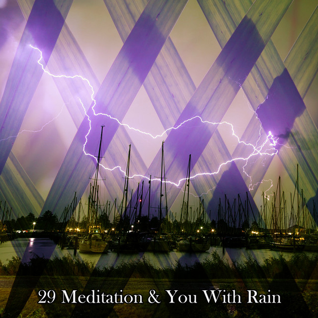 29 Meditation & You With Rain - Album by Cascada de Lluvia | Spotify