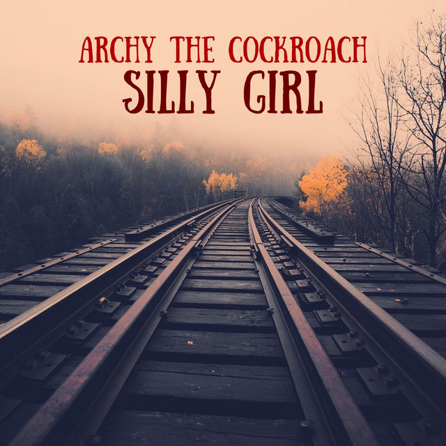 Silly Girl - Single by Archy the Cockroach | Spotify