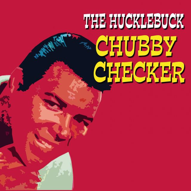 The Hucklebuck - Compilation by Chubby Checker | Spotify