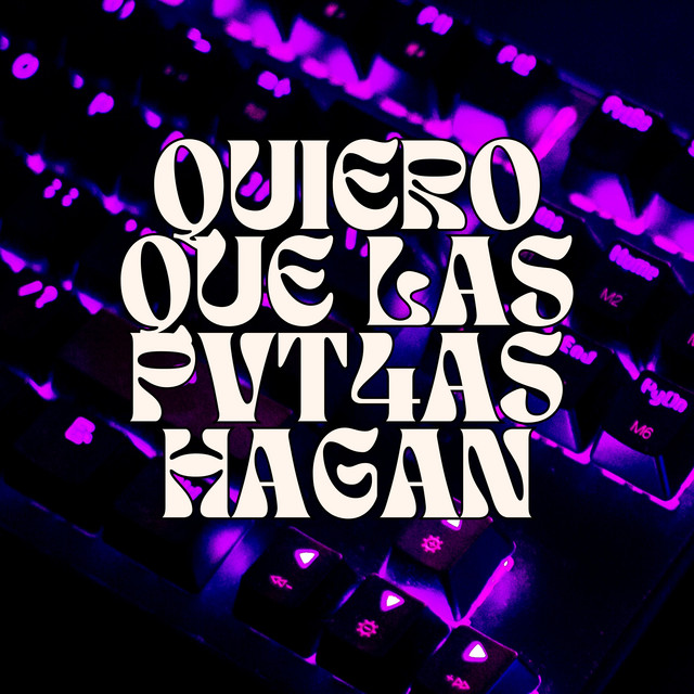 Quiero Que las Pvt4As Hagan