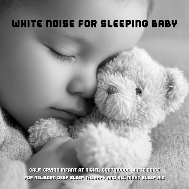 White Noise for Sleeping Baby - Calm Crying Infant at Night, Continuous White Noise for Newborn Deep Sleep Therapy and All Night Sleep Aid cover art