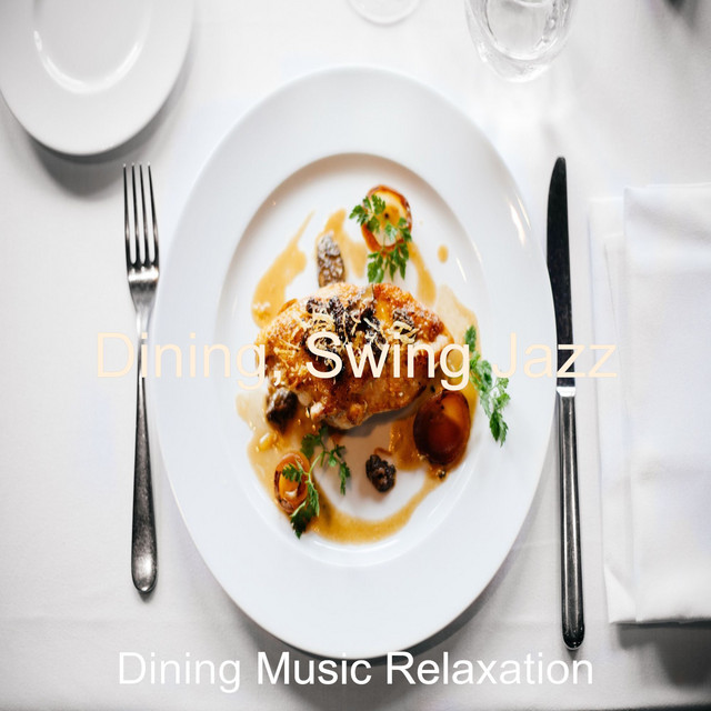 Dining, Swing Jazz - Album by Dining Music Relaxation | Spotify