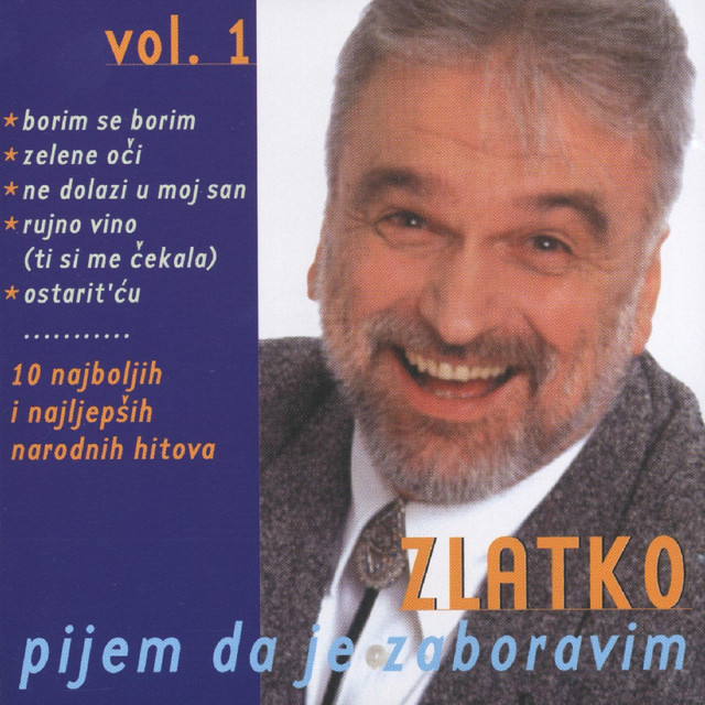 Pijem Da Je Zaboravim, Vol. 1 by Zlatko Pejakovic album cover