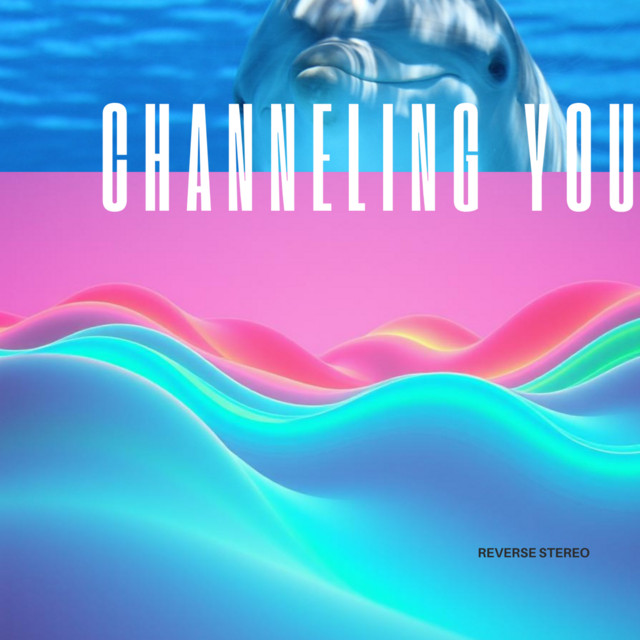 Reverse Stereo – Channeling You