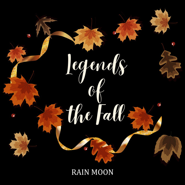 Legends of the Fall - Single by Rain Moon | Spotify