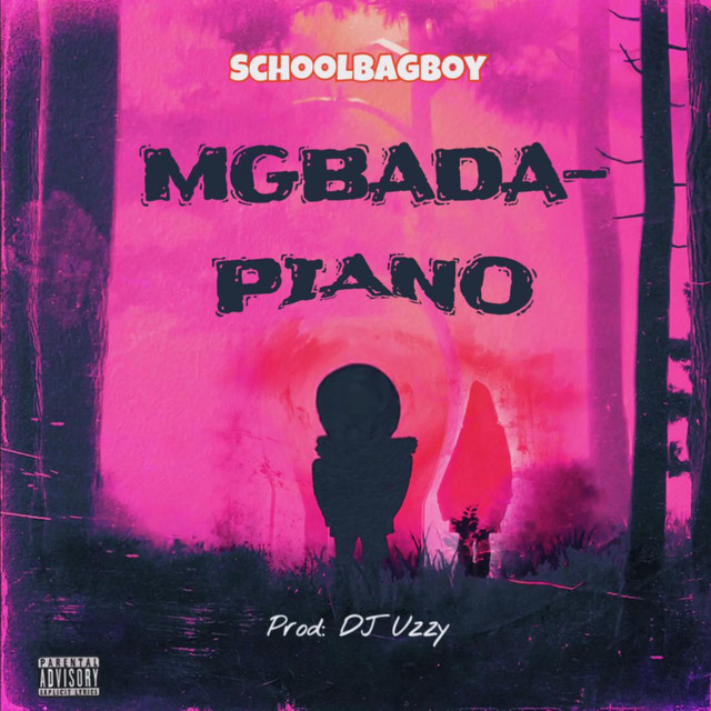 Mgbadapiano - Single by Schoolbagboy | Spotify