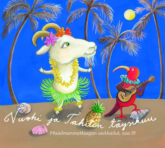 Vuohi ja Tahitin täysikuu - Maailmanmatkaajan seikkailut, osa III cover