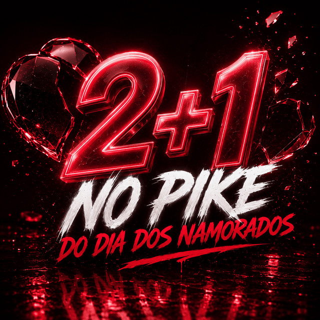 2+1 NO PIKE DO DIA DOS NAMORADOS