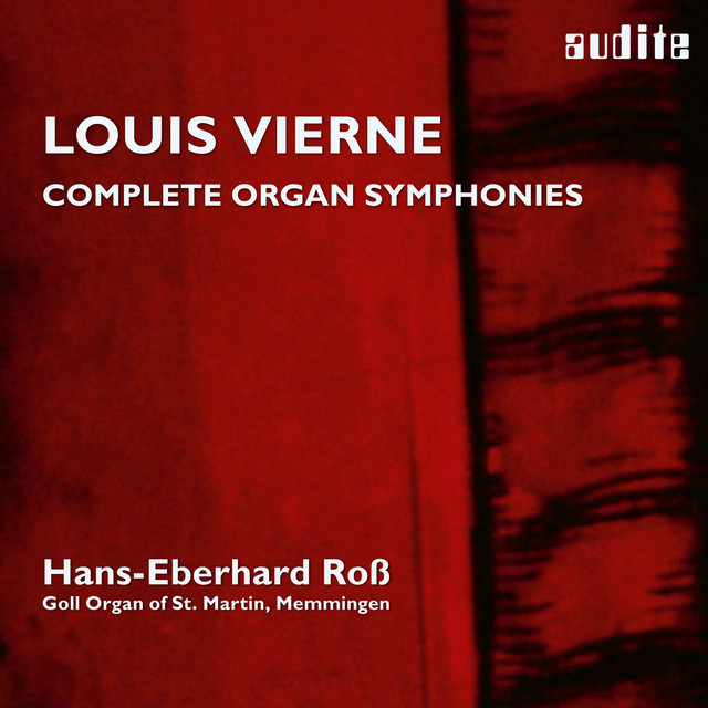 Louis Vierne: Organ Symphonies, Op. 14 & Op. 20 (Complete Organ Symphonies • Vol. 1 , Hans-Eberhard Roß, Goll Organ of St. Martin, Memmingen)