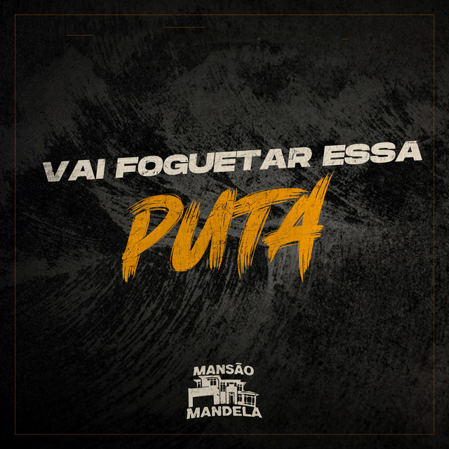 Vai Foguetar Essa Puta