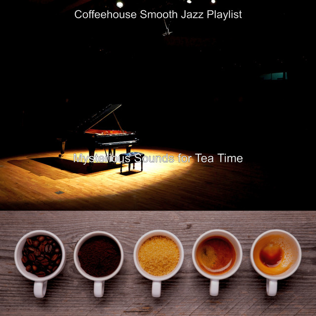 Mysterious Sounds for Tea Time - Single by Coffee House Smooth Jazz ...