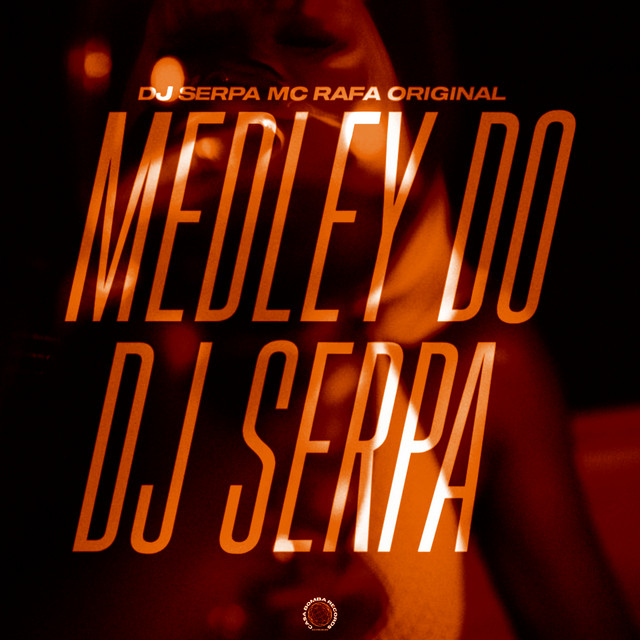 DJ Serpa, MC Rafa Original – Medley Do Serpa