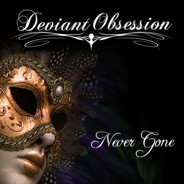 Never Gone - Single by Deviant Obsession | Spotify