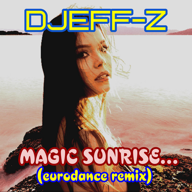 Обкладинка: Magic sunrise... - Eurodance remix — Djeff-Z
