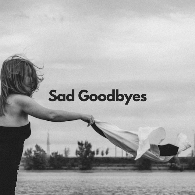 Sad Goodbyes - Compilation by Various Artists | Spotify