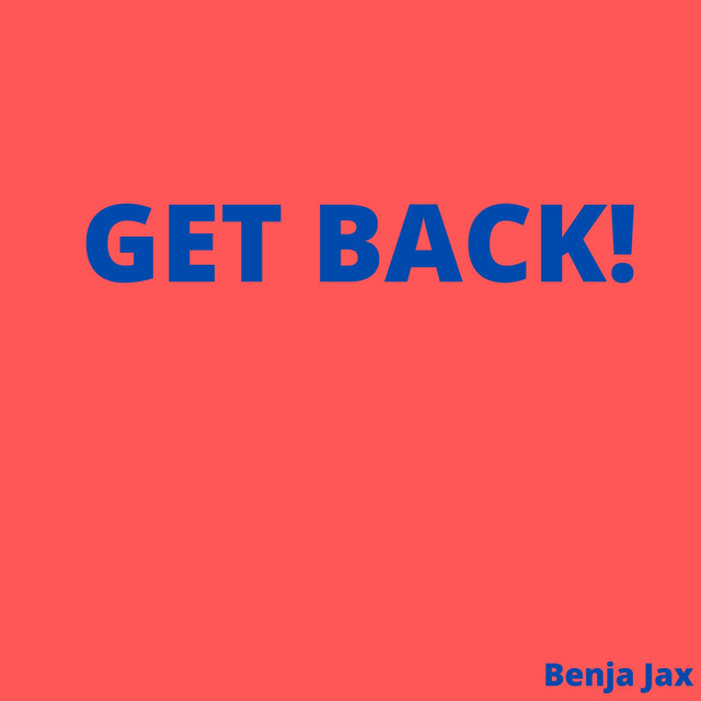 Get Back! - Single by Benja Jax | Spotify