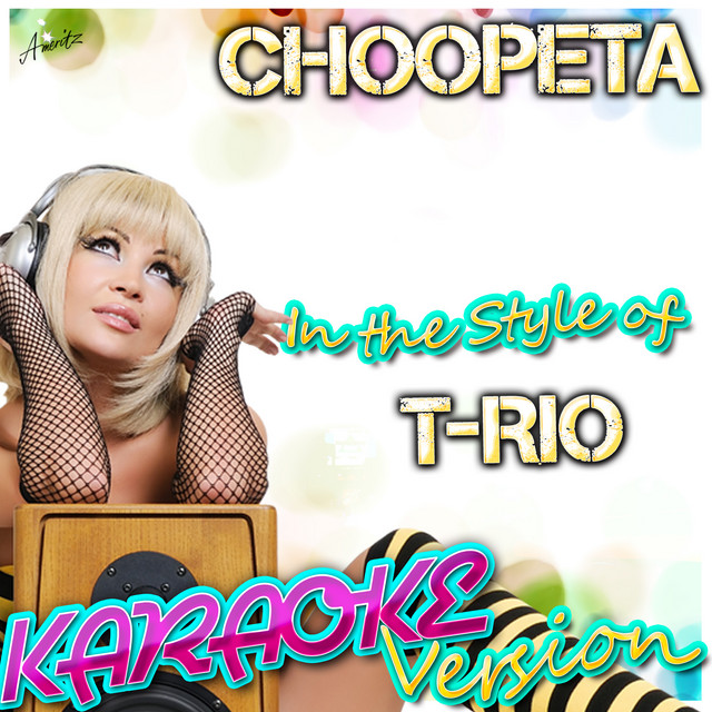 Choopeta (In the Style of T-Rio) [Karaoke Version] - Single by Ameritz ...