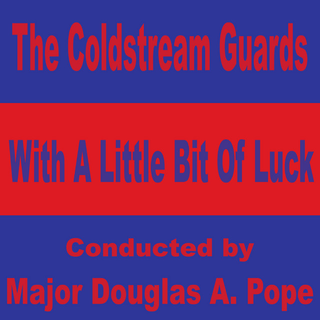With a Little Bit of Luck Conducted by Major Douglas A. Pope cover art