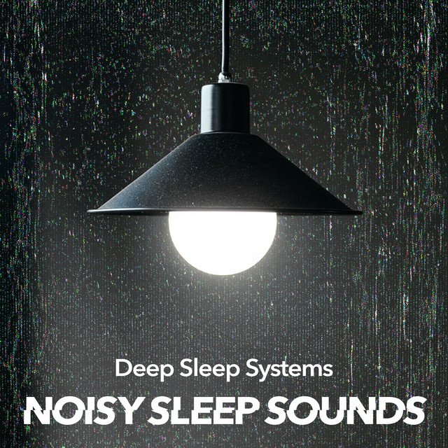 Noisy Sleep Sounds - Album by Deep Sleep Systems | Spotify