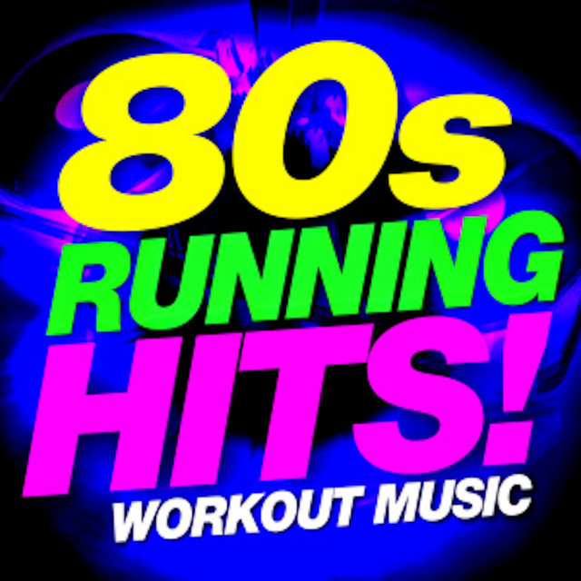 80s Running Hits Workout Music Album By Workout Buddy Spotify